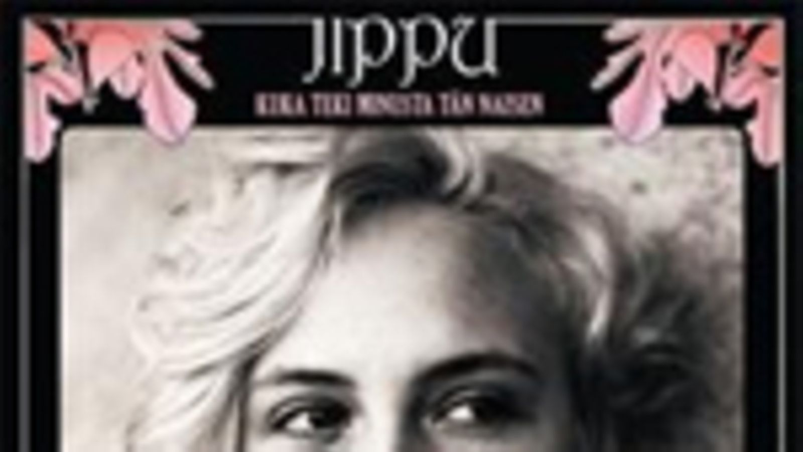 Jippu: Kuka teki minusta tän naisen