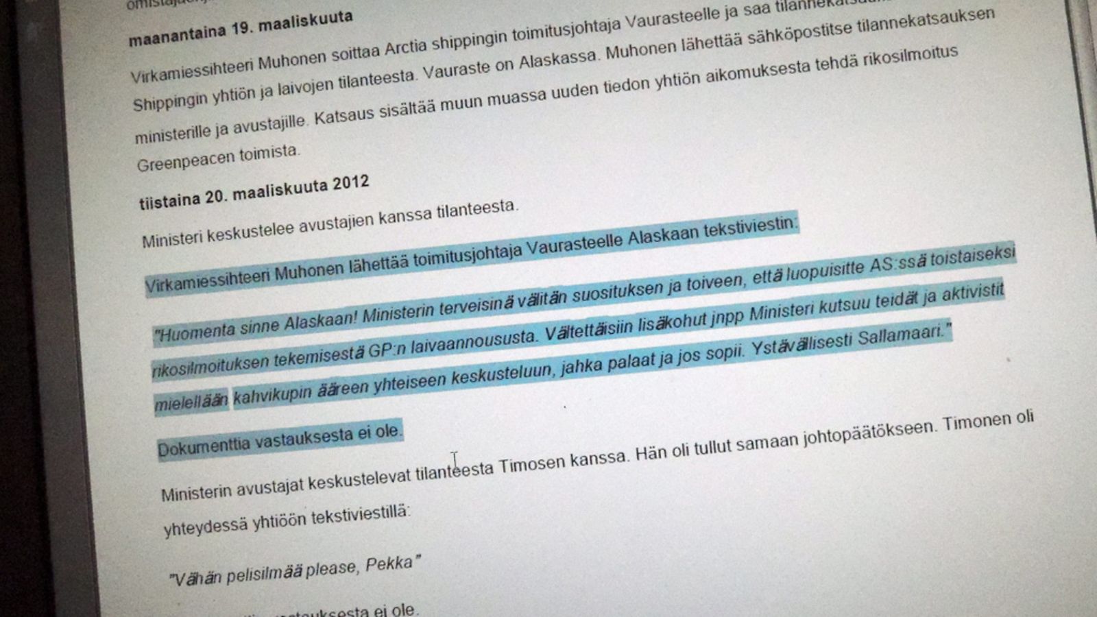 Ote kehitysministeri Heidi Hautalan eroa koskevassa tiedotustilaisuudessa jaetusta pdf-aikajanatiedostosta, kuvattuna tietokoneen ruudulta Helsingissä 11. lokakuuta 2013. Arctic Shippingin toimitusjohtajalle Tero Vaurasteelle lähetetyssä virkasihteeri Muhosen kirjoittamassa tekstiviestissä lukee, että ministeri suosittelee ja toivoo, että Arctia Shipping luopuisi toistaiseksi rikosilmoituksen tekemisestä GP:n (Greenpeace) laivaannoususta.