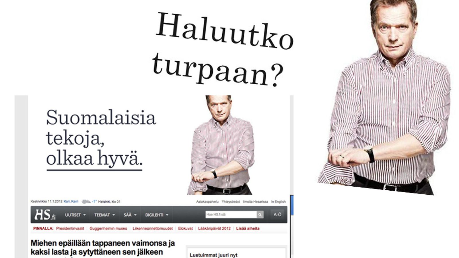 Kuvakaappauksia presidenttiehdokas Sauli Niinistön mainoksista, jotka ovat saaneet hieman toisenlaisen elämän netissä.