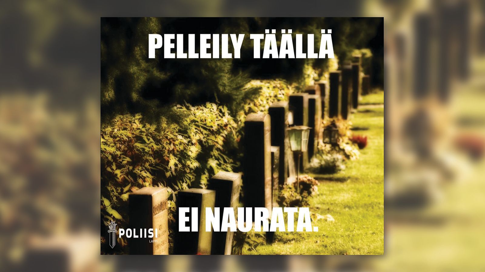 pelleily täällä ei naurata