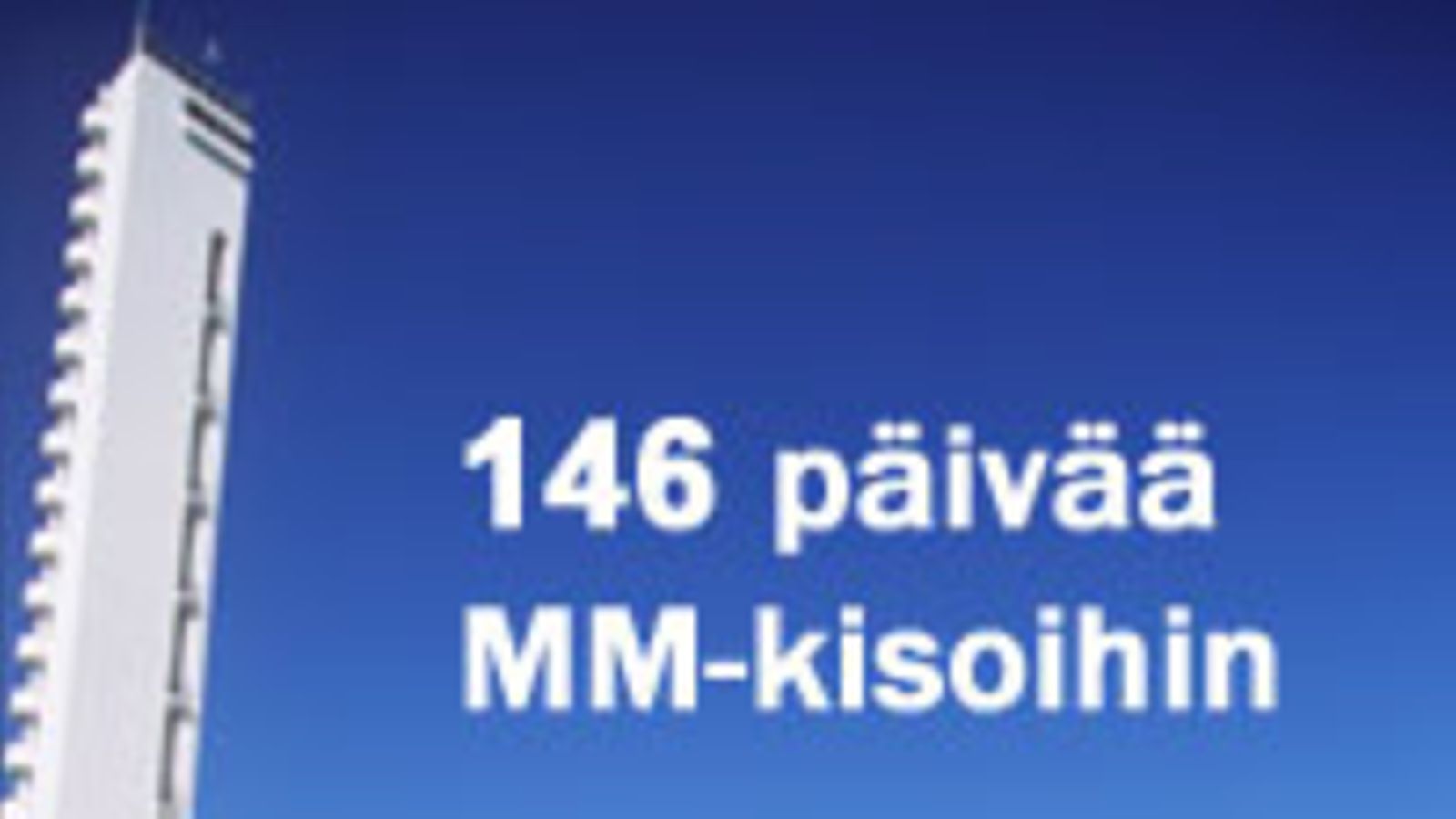 146 päivää MM-kisoihin, kuva: MTV3 Oy