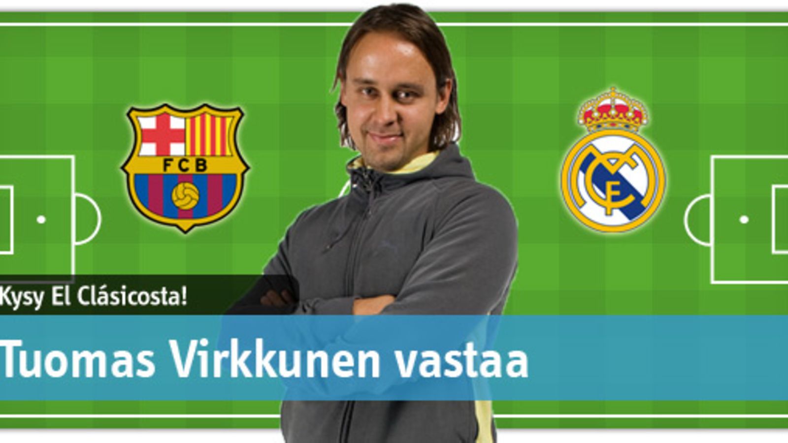 Kysy El Clásicosta! Tuomas Virkkunen vastaa maanantai-iltana 29.11.2010 ennen FC Barcelona-Real Madrid -ottelua.